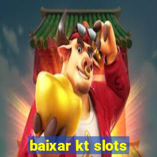 baixar kt slots
