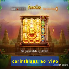 corinthians ao vivo multi multicanal