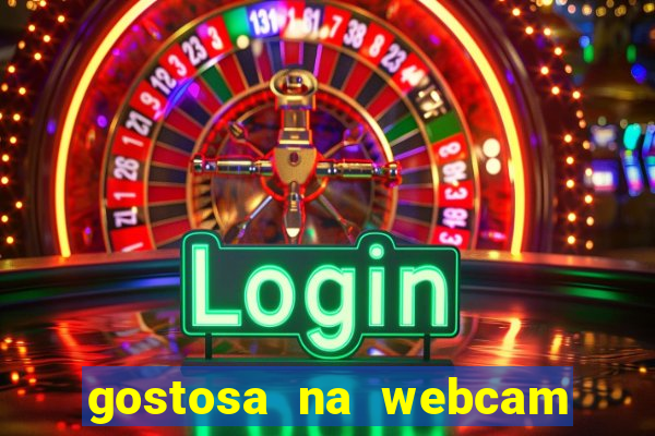 gostosa na webcam ao vivo