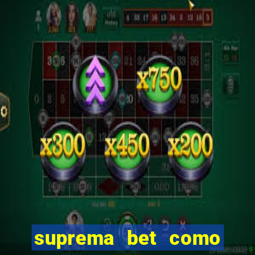 suprema bet como sacar dinheiro