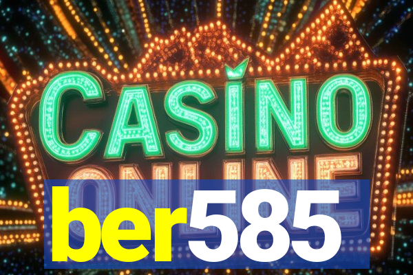 ber585