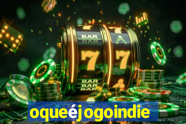 oqueéjogoindie