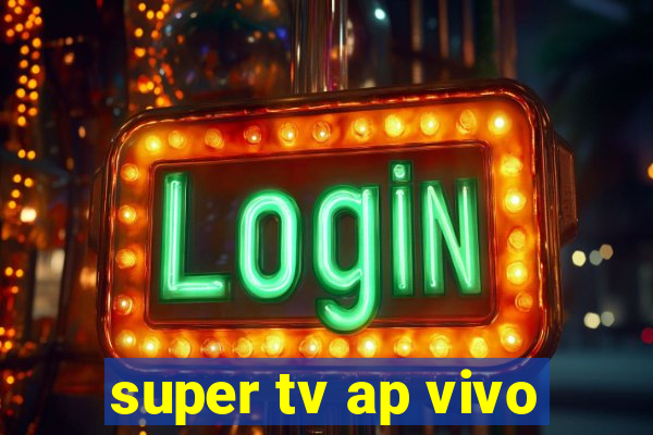 super tv ap vivo