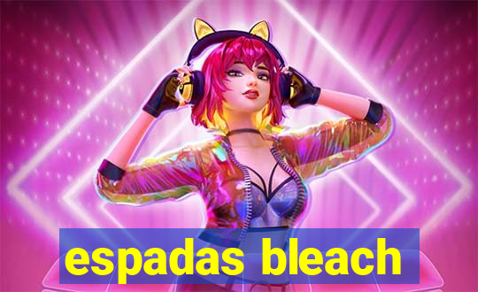 espadas bleach