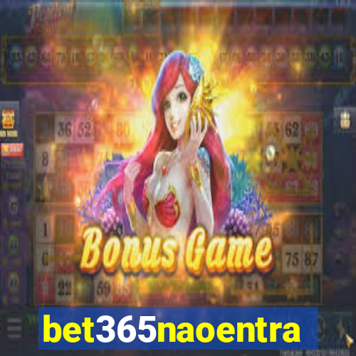 bet365naoentra