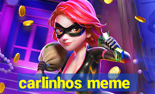 carlinhos meme