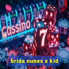brida nunes x kid