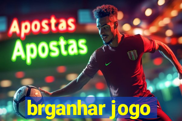 brganhar jogo