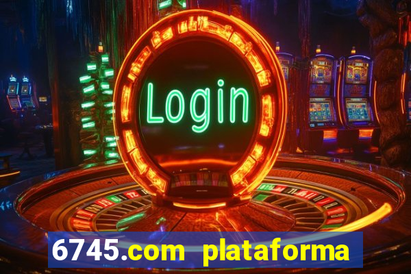 6745.com plataforma de jogos