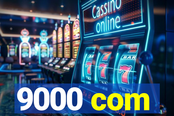 9000 com