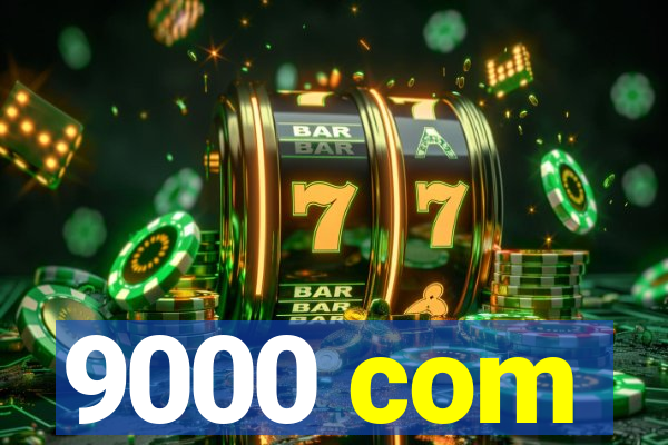 9000 com