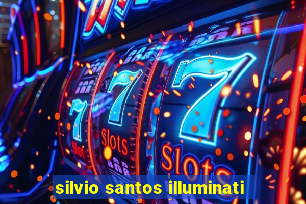 silvio santos illuminati