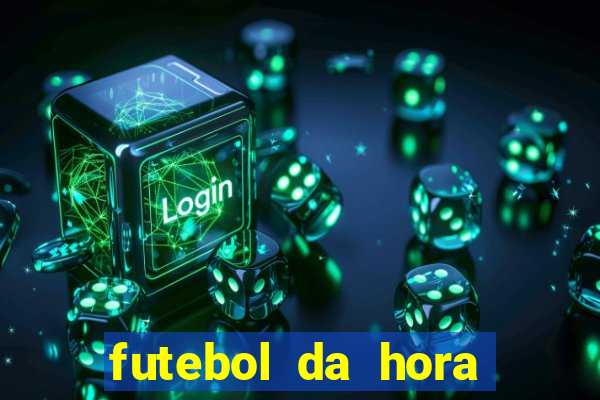 futebol da hora 3.7 ao vivo