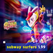 subway surfers 1.99