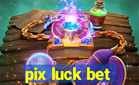 pix luck bet