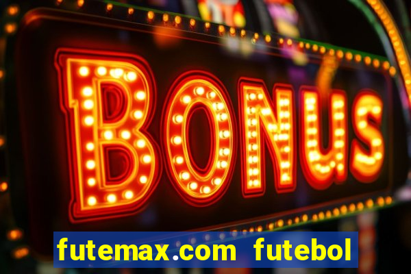 futemax.com futebol ao vivo