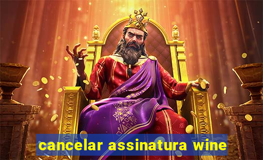 cancelar assinatura wine