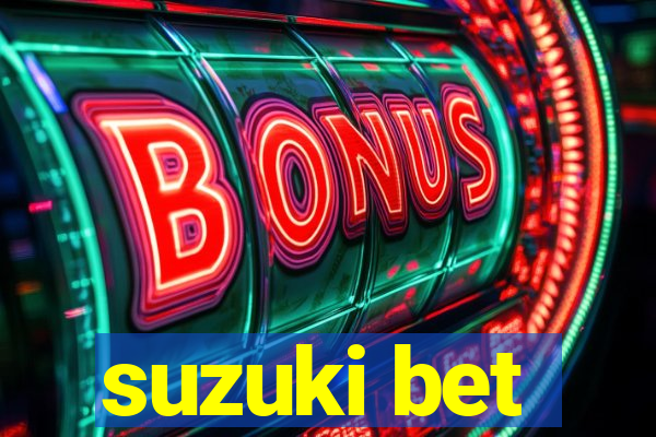 suzuki bet