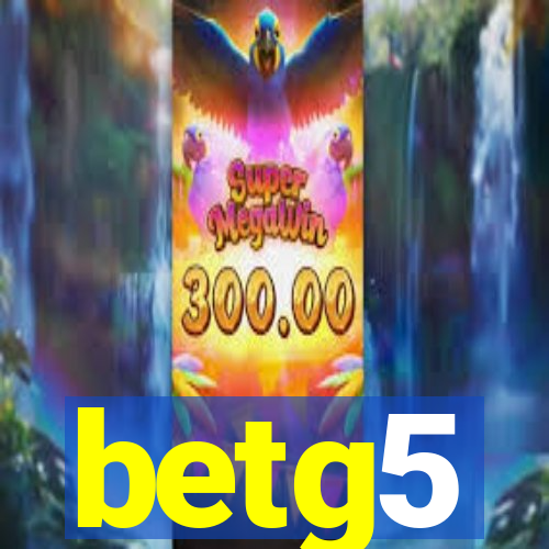 betg5
