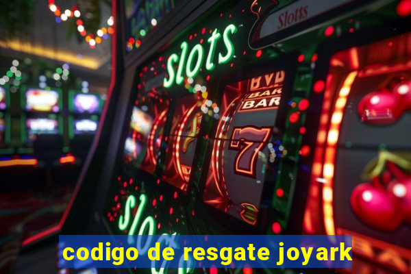 codigo de resgate joyark