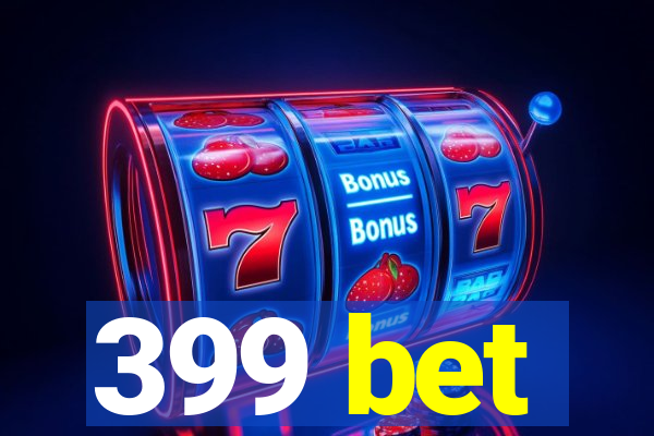 399 bet