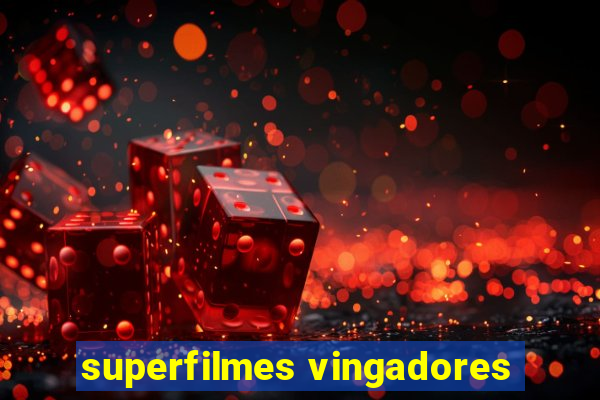 superfilmes vingadores