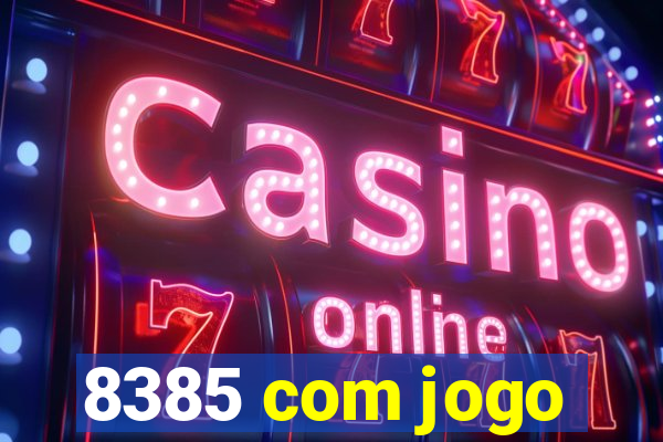 8385 com jogo