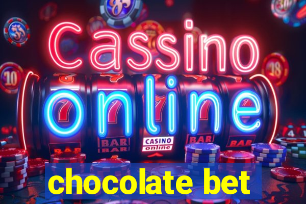 chocolate bet