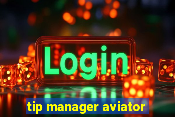 tip manager aviator