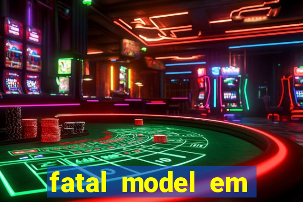 fatal model em paulo afonso