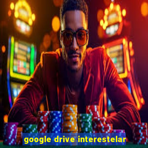 google drive interestelar