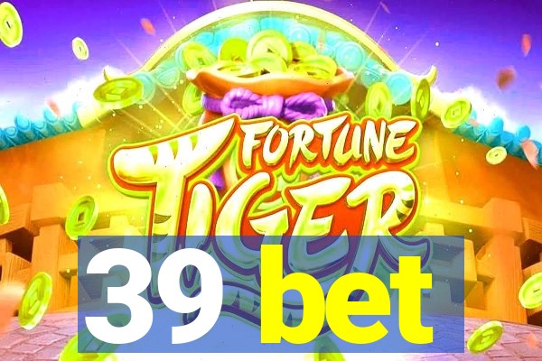 39 bet