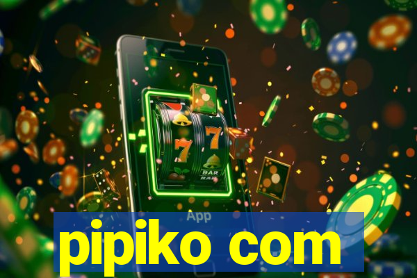 pipiko com