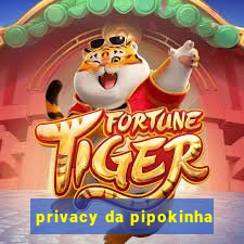 privacy da pipokinha