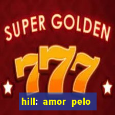 hill: amor pelo jogo online