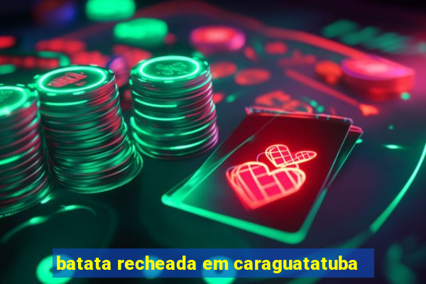 batata recheada em caraguatatuba