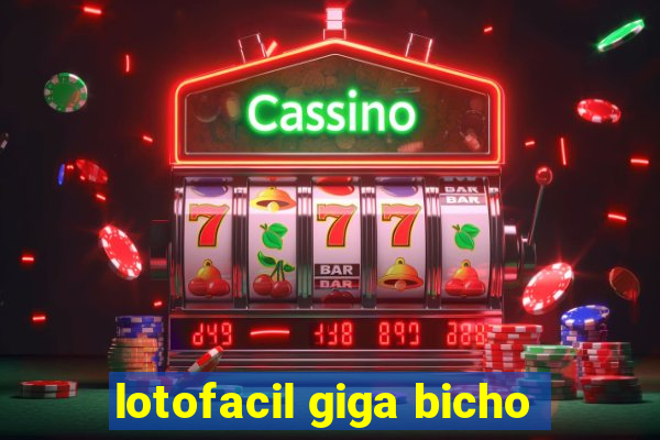 lotofacil giga bicho