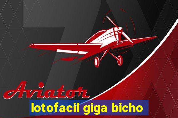 lotofacil giga bicho