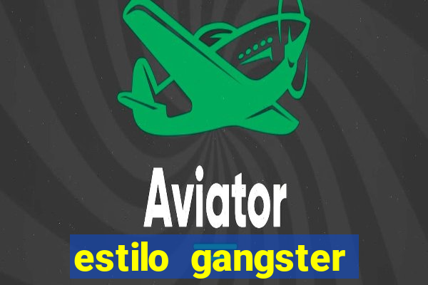 estilo gangster anos 90