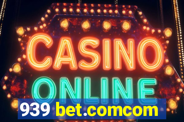 939 bet.comcom