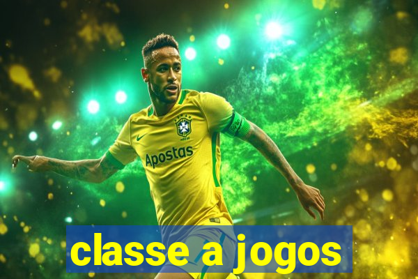 classe a jogos