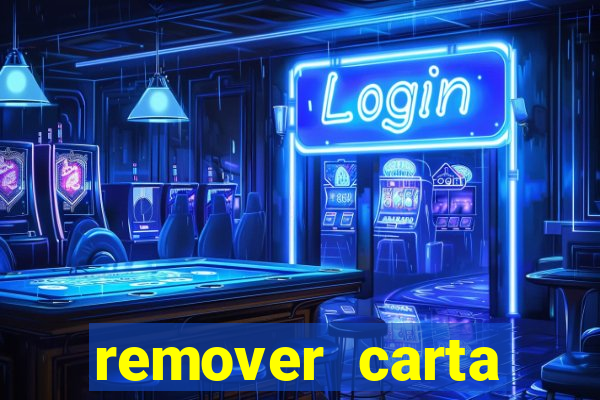 remover carta history reborn