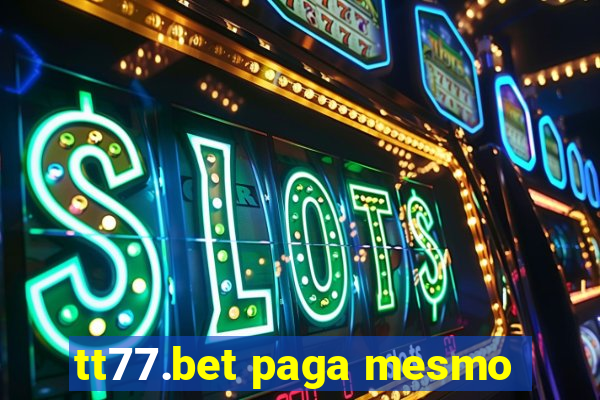 tt77.bet paga mesmo
