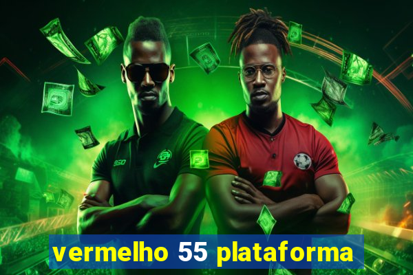 vermelho 55 plataforma