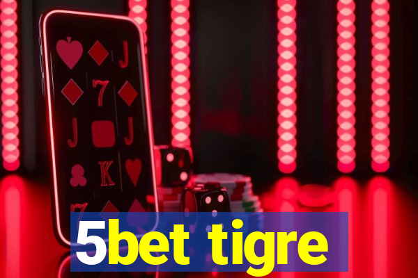 5bet tigre