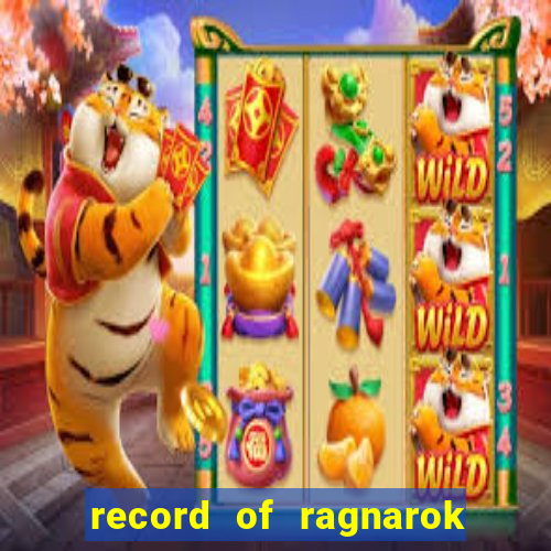 record of ragnarok 3 temporada ep 1