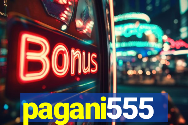 pagani555
