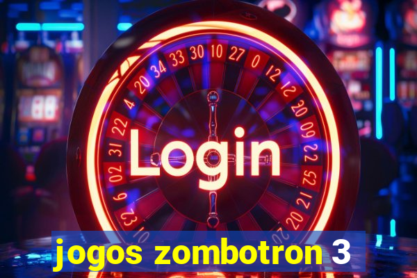jogos zombotron 3