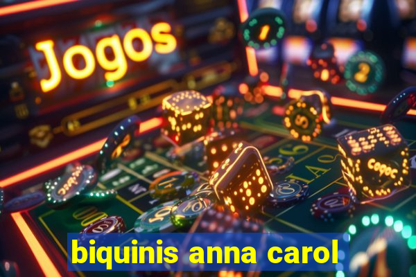 biquinis anna carol