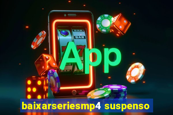 baixarseriesmp4 suspenso